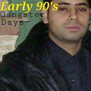 Early 90s (gangster days)