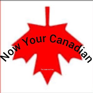 Now Your Canadian