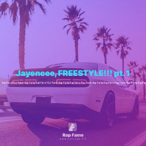 Jayencee, FREESTYLE!!! pt. 1