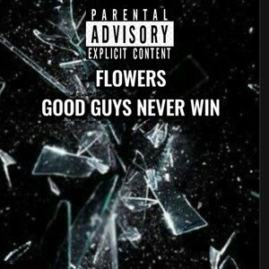 FLOWERS-good guys never win Lil Lab