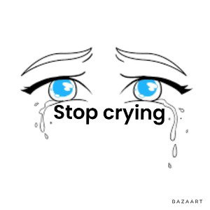stop crying 