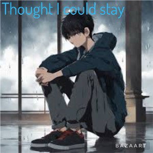 Thought I could stay