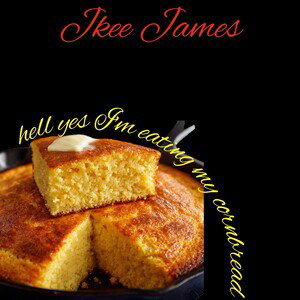 hell yes I'm eating my cornbread 