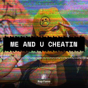 me and u cheatin