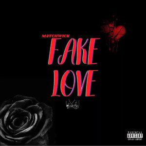 matchwick-fake-love