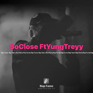 SoClose FtYungTreyy