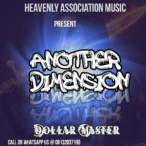Another Dimension ft Dollar Master 