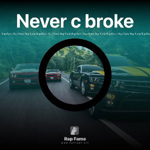 Never c broke