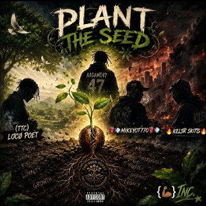 Plant the seed_ft_KILL3R SKiTTs🔥{🦾}1NC. 🌟 & (TTC)LOCØ POET_&_⛽💨MIKEYOT770⛽💨_-_ audio_official.MP4(128K)