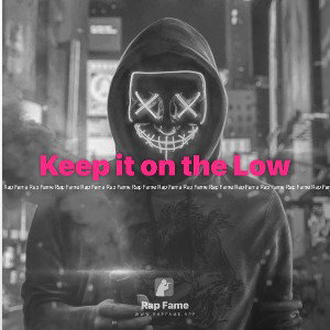 Keep it on the Low