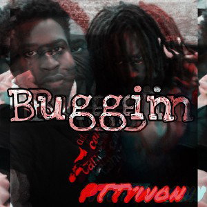 buggin ft PTTywon