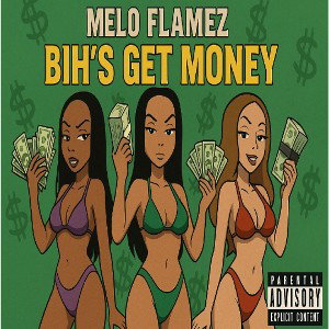 Melo Flamez - BIH'S GET MONEY