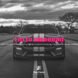 I’m to cleeeean