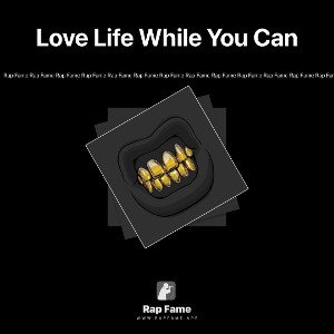 Love Life While You Can