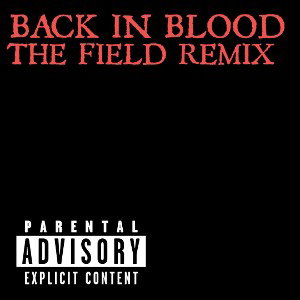 Back in Blood (The Field Remix)