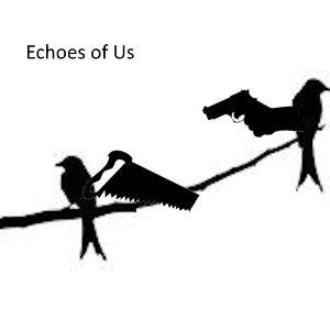Echoes of Us