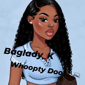 Baglady_K Whoopty Doo