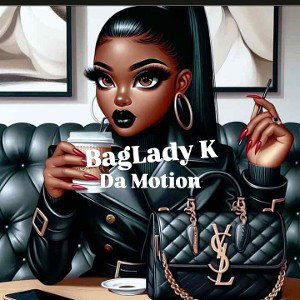 Baglady_K - bitch wit da motion 