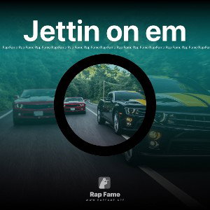 Jettin on em (rough draft)