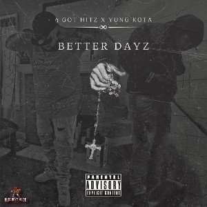 9 Got Hitz x Yung Kota - Better Days