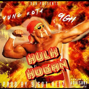 9 Got Hitz x Yung Kota - Hulk Hogan 