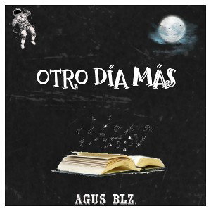 AGUS BLZ- OTRO DÍA MÁS