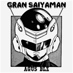 Agus Blz- Gran Saiyaman