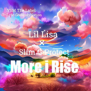 The More I Rise With Lil Lisa & Slim G Protect 