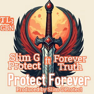 Protect Forever ft Forever Truth - Produced by Slim G Protect 