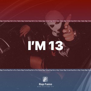 I’m 13