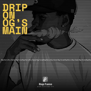 Drip on OG’s main 
