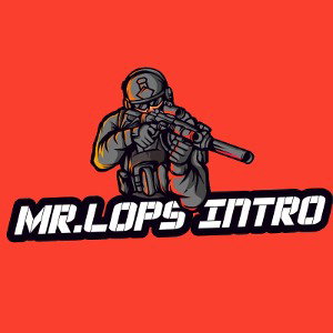 MR.LOPS INTRO