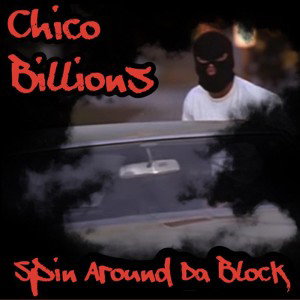 Chico Billions- Spin Around Da Block