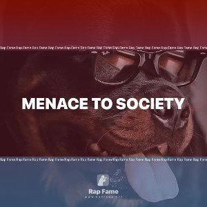 MENACE TO SOCIETY 
