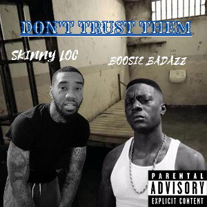 Dont Trust Them (feat. Boosie Badazz)