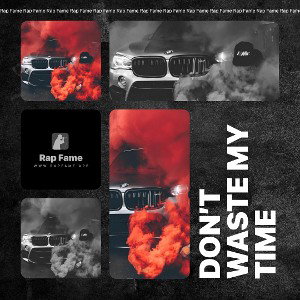 Don’t waste my time