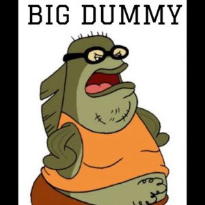 BIG DUMMY 