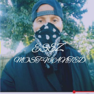 ESEZ MOST-WANTED I know what I signed up for 