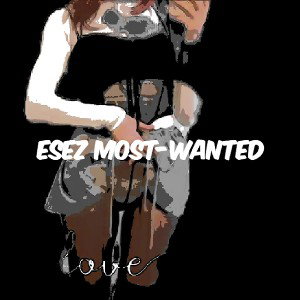 ESEZ MOST-WANTED I follow u girl 2