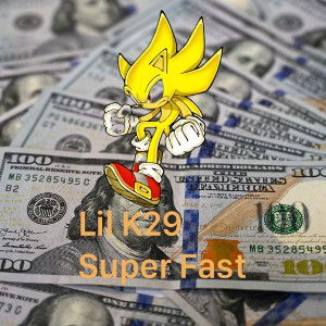 Lil K29 - Super Fast 