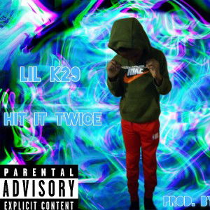 Lil K29 - Hit It Twice)