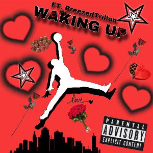WAKING UP ft. BreezedTrillon