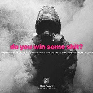 do you win some shit?