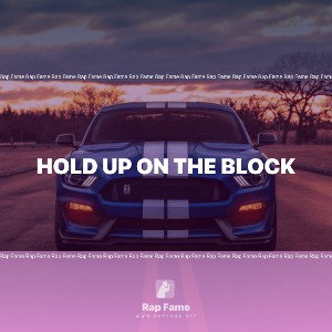 hold up on the block
