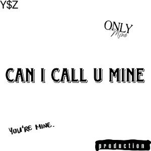 Can I Call U Mine By Young$oldierz
