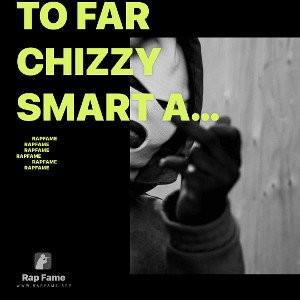 To far Chizzy smart and Henry cheeks 