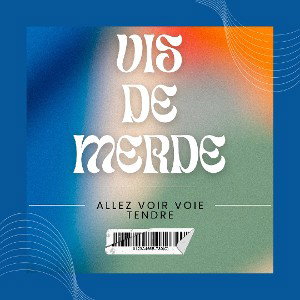 VIE DE MERDE