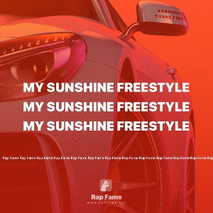 my sunshine freestyle 