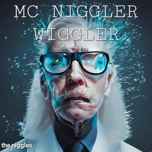 MC Niggler Wiggler