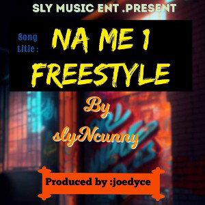 Na Me 1 freestyle SLY(PROD by Joe Dyce)MASTERED